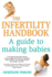 The Infertility Handbook: a Guide to Making Babies