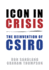 Icon in Crisis the Reinvention of Csiro