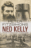 Ned Kelly. the Story of Australia's Most Notorious Legend