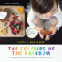 Little Pip Eats: the Colours of the Rainbow: Recipes to Help Your Child Eat Adventurously