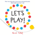 Let's Play! : (Interactive Books for Kids, Preschool Colors Book, Books for Toddlers)