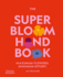 The Super Bloom Handbook: Maximum Flowers. Minimum Effort