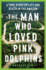 The Man Who Loved Pink Dolphins: a True Story of Life and Death in the Amazon