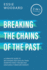 Breaking the Chains of the Past