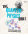 The Quantum Physics Bible: the Definitive Guide to 200 Years of Sub-Atomic Science
