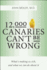 12, 000 Canaries Can't Be Wrong