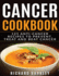 Cancer Cookbook: 125 Anti-Cancer Recipes to Prevent, Treat and Beat Cancer