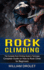 Rock Climbing: the Complete Rock Climbing Guide to Technique (Complete Guide on How to Rock Climb for Beginners)