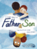 A Story About a Father & Son: A children's picture book about how a parent & child can experience the same moments, interpret them differently, and still develop a deep bond of love & understanding.