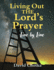 Living Out The Lord's Prayer Line By Line