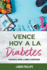 Vence Hoy A La Diabetes: Tu Gua Hacia El Control, El Ahorro Y La Recuperacin