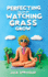 Perfecting the Art of Watching Grass Grow