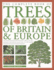 The Complete Book of Trees of Britain & Europe: the Ultimate Reference Guide and Identifier to 550 of the Most Spectacular, Best-Loved and Unusual Trees