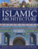 An Illustrated History of Islamic Architecture: an Introduction to the Architectural Wonders of Islam, From Mosques, Tombs, and Mausolea to Gateways, Palaces, and Citadels