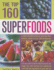 The Top 160 Superfoods: a Directory of Power Foods and Their Benefits Shown in Over 200 Photographs