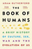 The Book of Humans: a Brief History of Culture, Sex, War and the Evolution of Us