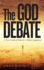The God Debate: a New Look at Historys Oldest Argument