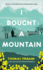 I Bought a Mountain: The Re-discovered Nature Classic