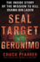 Seal Target Geronimo: the Inside Story of the Mission to Kill Osama Bin Laden