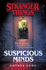 Stranger Things: Suspicious Minds: the First Official Novel
