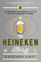 The Heineken Story: the Remarkably Refreshing Tale of the Beer That Conquered the World