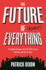 The Future of Almost Everything: the Global Changes That Will Affect Every Business and All Our Lives