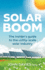 Solar Boom: the Insider's Guide to the Utility-Scale Solar Industry