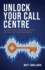 Unlock Your Call Centre: a Proven Way to Upgrade Security, Efficiency and Caller Experience