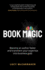 Book Magic: Become an Author Faster and Transform Your Expertise Into Business Gold