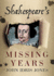 Shakespeare? S Missing Years