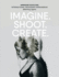 Imagine. Shoot. Create. : Creative Photography