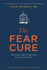 The Fear Cure: Cultivating Courage as Medicine for the Body, Mind and Soul By Lissa Rankin (2015-02-24)