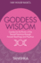 Goddess Wisdom: Connect to the Power of the Sacred Feminine Through Ancient Teachings and Practices