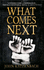 What Comes Next