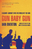 Gun Baby Gun: a Bloody Journey Into the World of the Gun