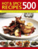 500 Hot & Spicy Recipes: Bring the Pungent Tastes and Aromas of Spices Into Your Kitchen With Heartwarming Piquant Recipes From the Spice-Loving......in More Than 500 Mouthwatering Photographs