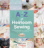 A-Z of Heirloom Sewing (a-Z of Needlecraft)