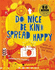 Do Nice, Be Kind, Spread Happy Join the Kindness Club /Anglais