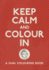 Keep Calm and Colour in