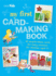 My First Card-Making Book: 35 Easy-to-Make Cards for Every Occasion for Children Aged 7+