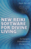 New Reiki Software for Divine Living-an Energetic Embodiment of Divine Grace