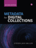 Metadata for Digital Collections, 2nd Edition