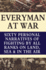 Everyman at War Sixty Personal Narratives of Fighting By All Ranks on Land Sea and Air During the Great War