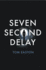 Seven Second Delay