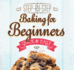 Baking for Beginners: Step-By-Step, Quick &? Easy (Quick & Easy, Proven Recipes)