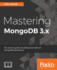 Mastering Mongodb 3. X
