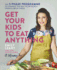 Get Your Kids to Eat Anything: the 5-Phase Programme to Change the Way Your Family Thinks About Food