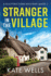 Stranger in the Village: a page-turning, addictive cozy mystery from Kate Wells for 2024