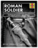 Roman Soldier Operations Manual: Daily Life * Fighting Tactics * Weapons * Equipment * Kit