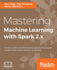 Mastering Machine Learning With Spark 2. X